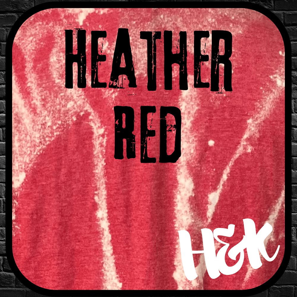 Bleached Heather Red Shirt Color- H&K Reversed Creations
