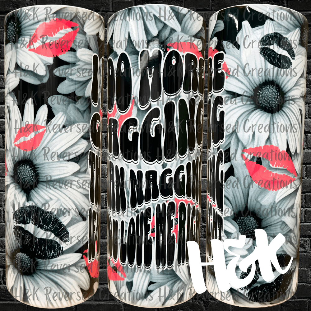 More Gagging Than Nagging Tumbler - H&K Reversed Creations