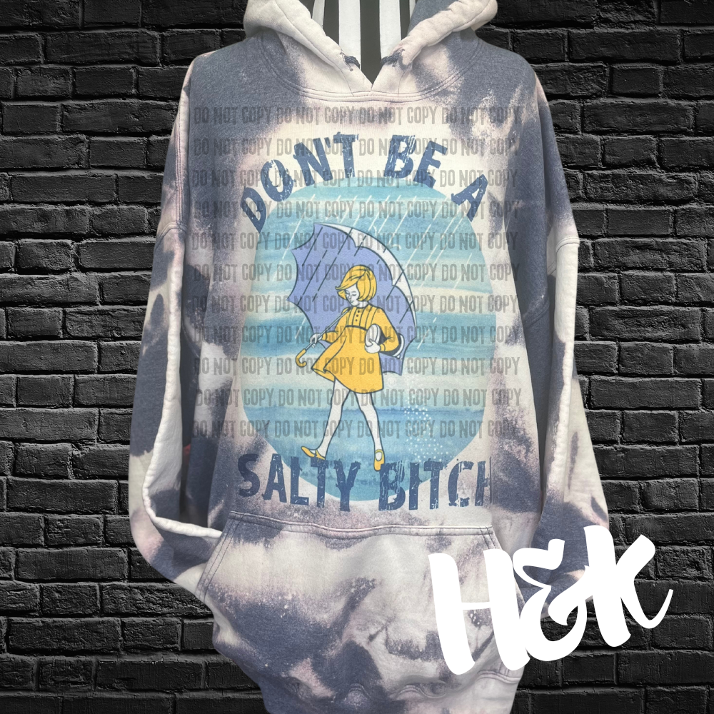 Don’t Be Salty Bleached Hoodie - H&K Reversed Creations