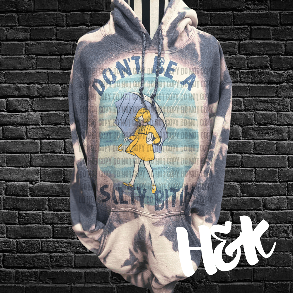Don’t Be Salty Bleached Hoodie - H&K Reversed Creations