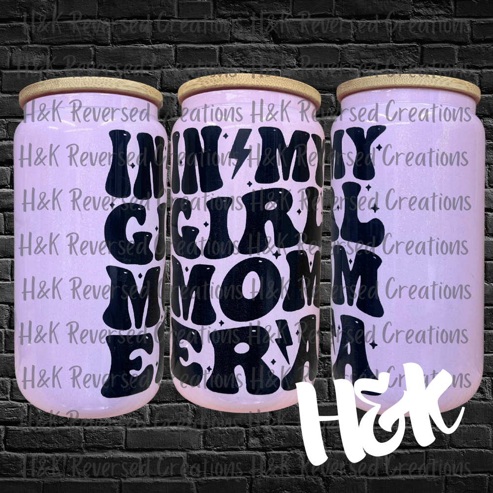 In My Girl Mom Era Glass Can - H&K Reversed Creations