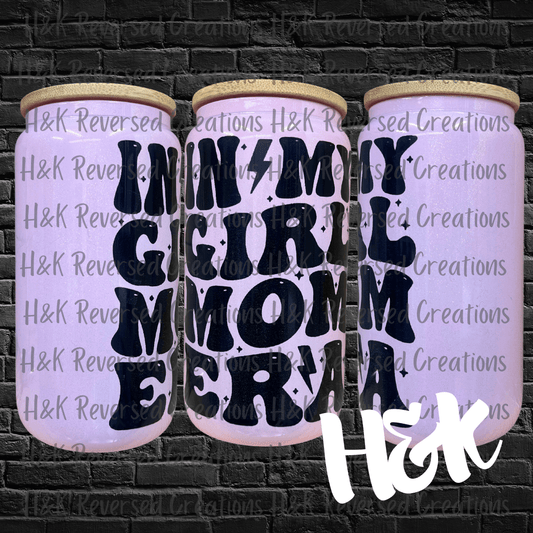In My Girl Mom Era Glass Can - H&K Reversed Creations