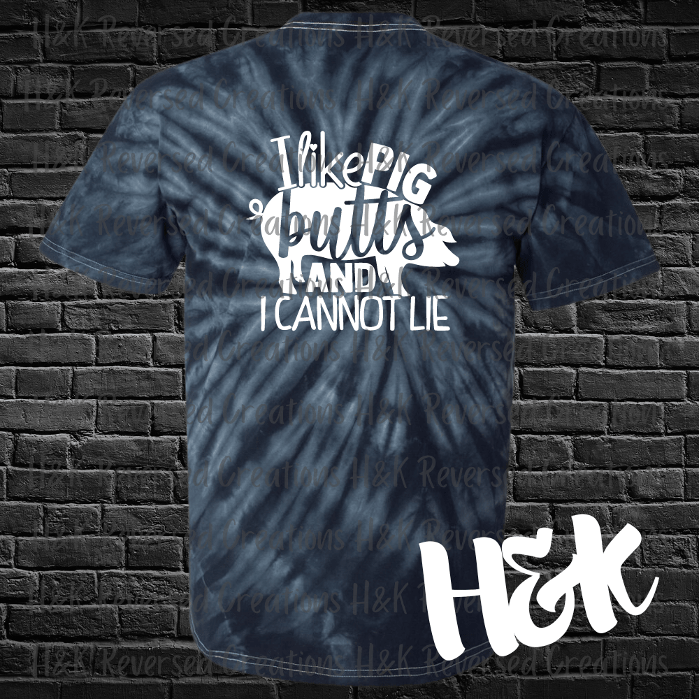 I Like Pig Butts Tie Dye T-Shirt - H&K Reversed Creations