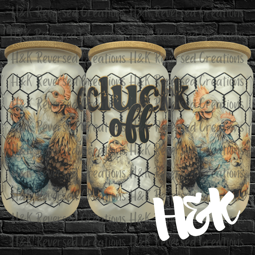 Cluck Off Glass Can - H&K Reversed Creations