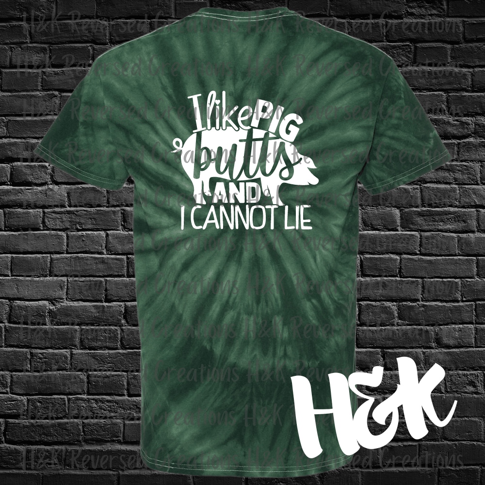 I Like Pig Butts Tie Dye T-Shirt - H&K Reversed Creations