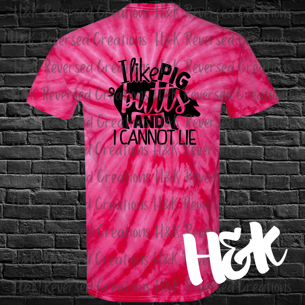 I Like Pig Butts Tie Dye T-Shirt - H&K Reversed Creations