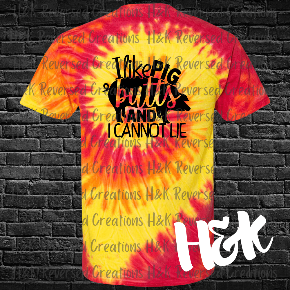 I Like Pig Butts Tie Dye T-Shirt - H&K Reversed Creations