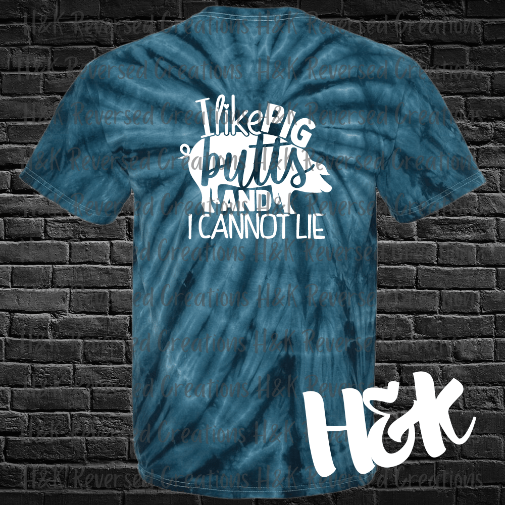 I Like Pig Butts Tie Dye T-Shirt - H&K Reversed Creations