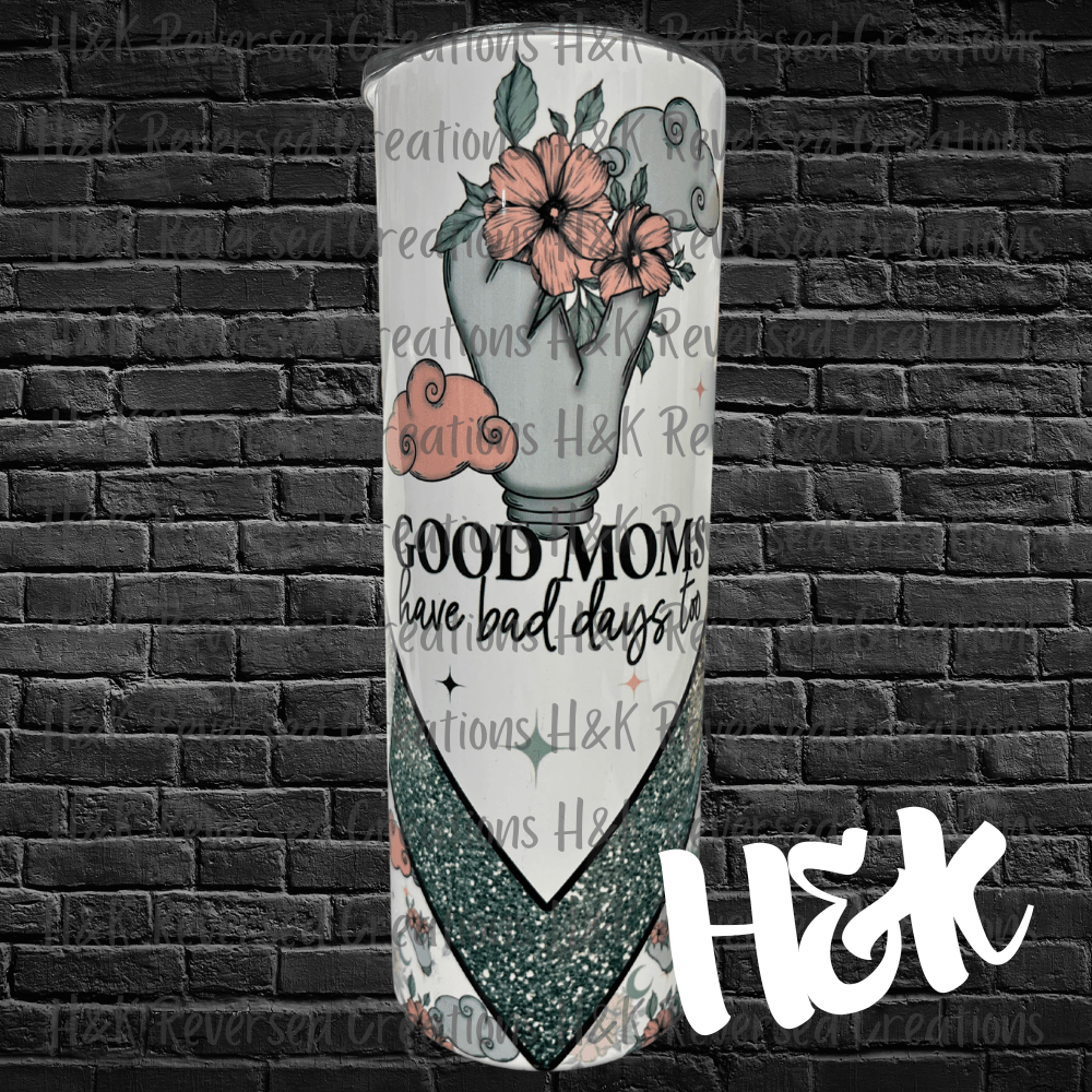 Good Moms Tumbler - H&K Reversed Creations