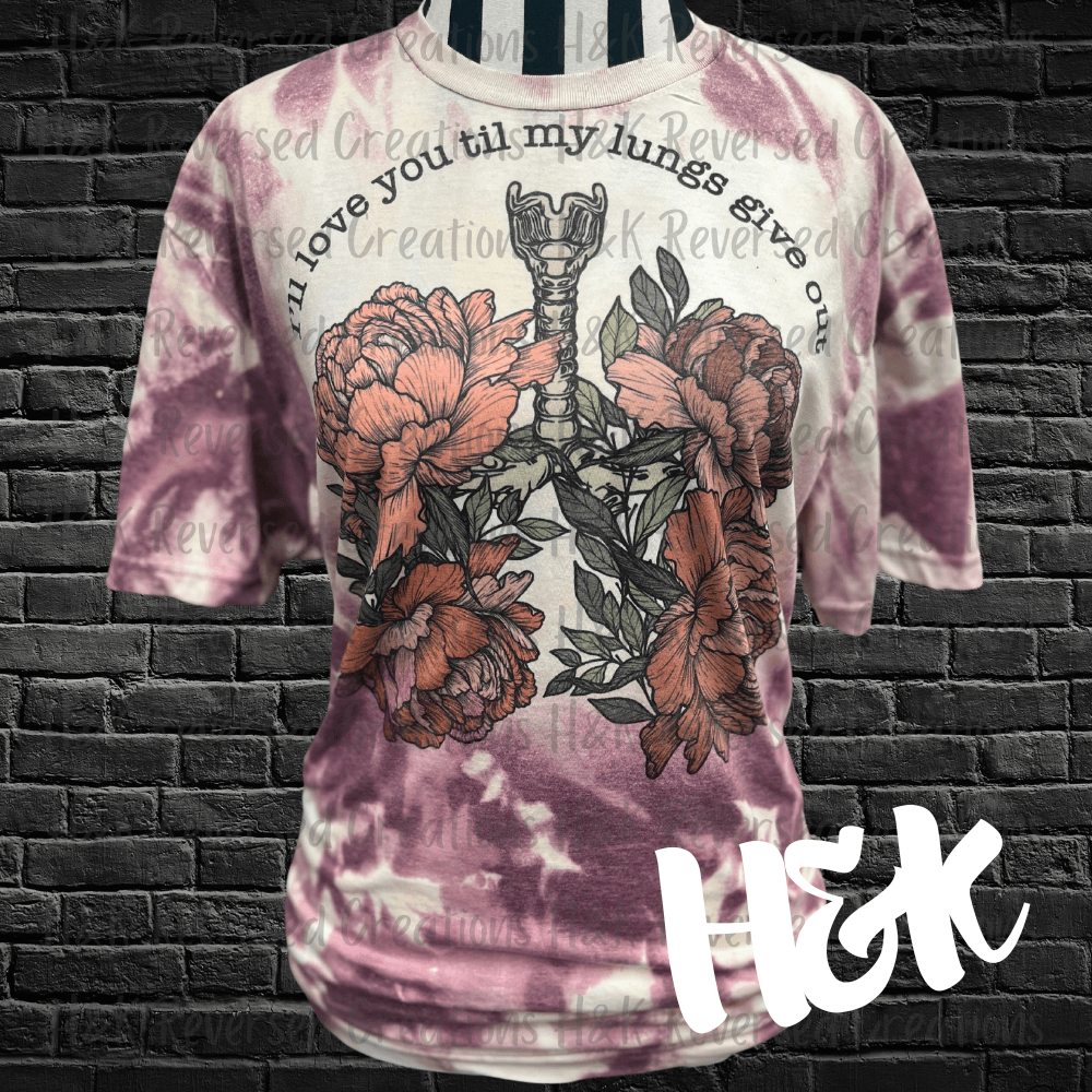 I'll Love You Til My Lungs Give Out Bleached Tee - H&K Reversed Creations