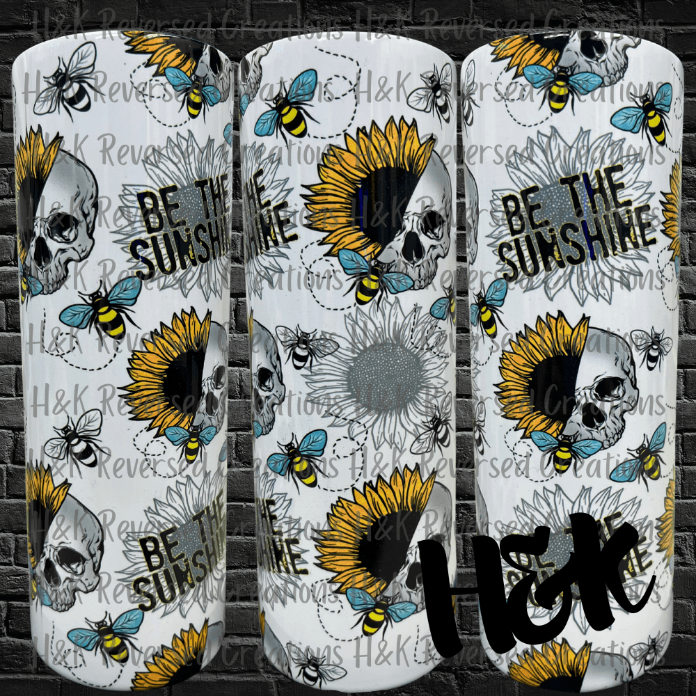 Be The Sunshine Tumbler - H&K Reversed Creations