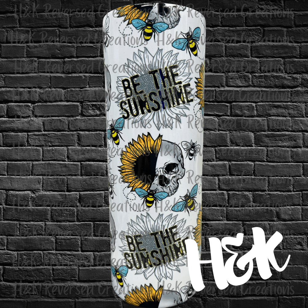 Be The Sunshine Tumbler - H&K Reversed Creations