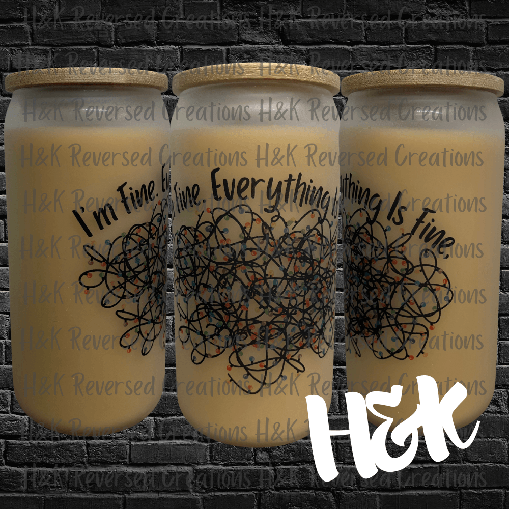 Everything Is Fine Glass Can - H&K Reversed Creations