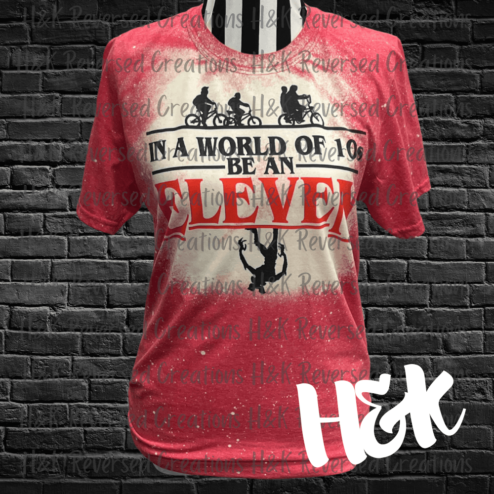 In A World Of 10s Be An Eleven, Red Bleached T Shirt - H&K Reversed Creations