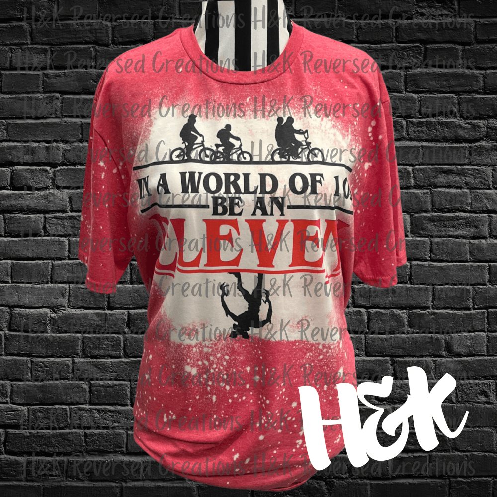 In A World Of 10s Be An Eleven, Red Bleached T Shirt - H&K Reversed Creations