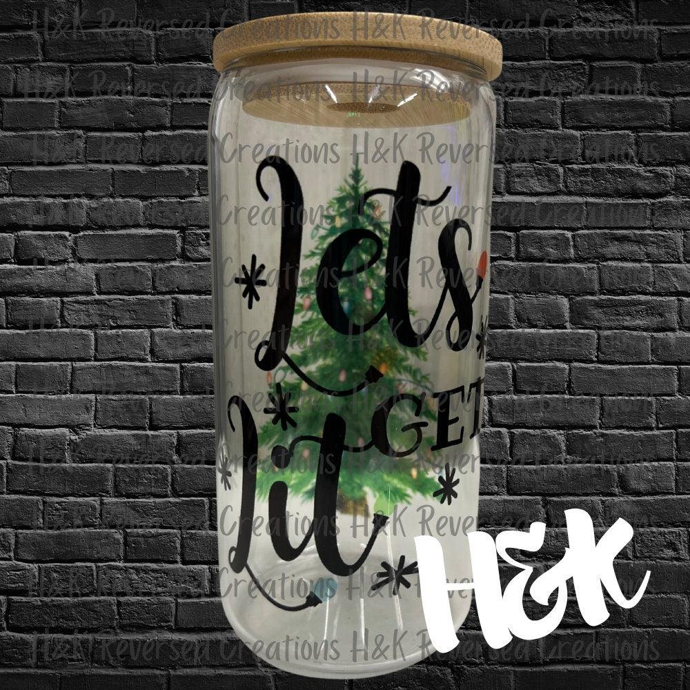 Lets Get Lit Glass Can - H&K Reversed Creations