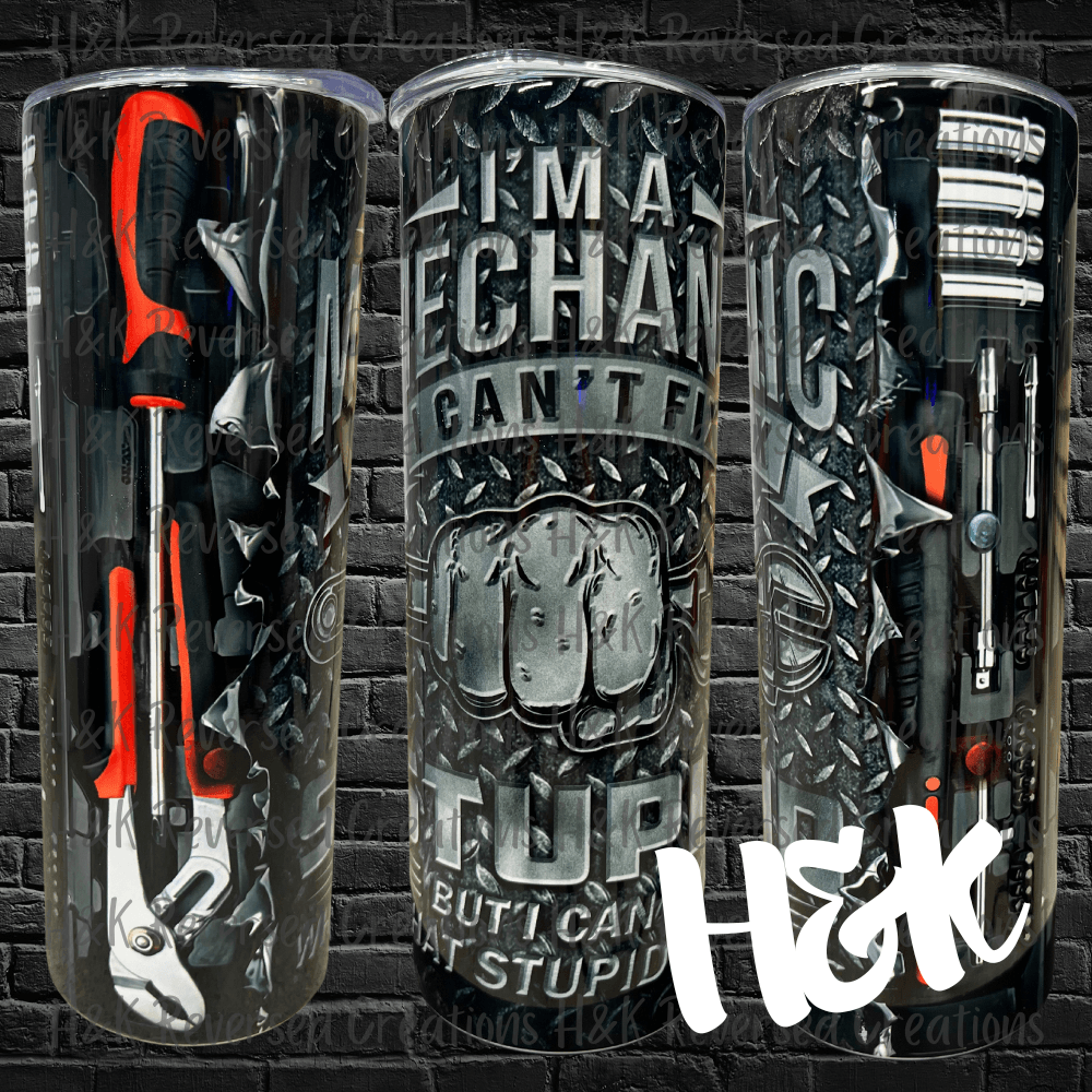 I’m A Mechanic Tumbler - H&K Reversed Creations
