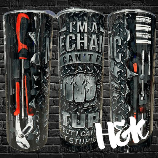 I’m A Mechanic Tumbler - H&K Reversed Creations