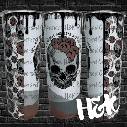 I'm Not Okay Tumbler - H&K Reversed Creations