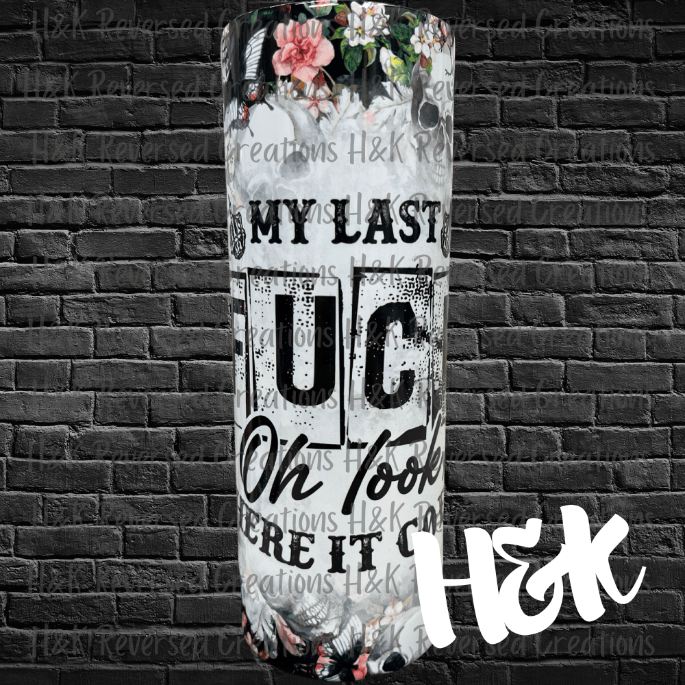 My Last F*ck Tumbler - H&K Reversed Creations