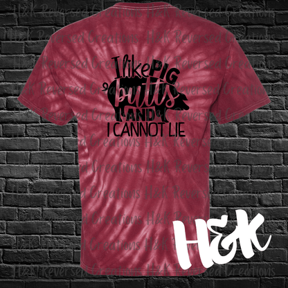 I Like Pig Butts Tie Dye T-Shirt - H&K Reversed Creations 