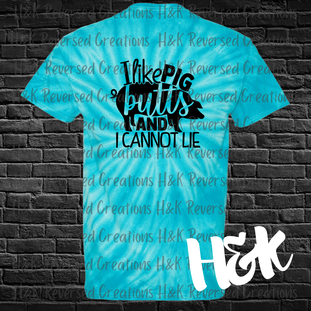 I Like Pig Butts Tie Dye T-Shirt - H&K Reversed Creations 