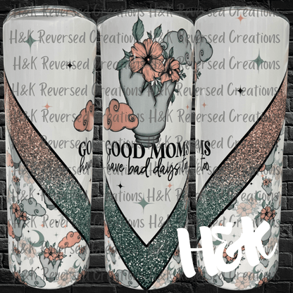 Good Moms Tumbler - H&K Reversed Creations 