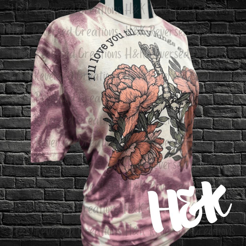 I'll Love You Til My Lungs Give Out Bleached Tee - H&K Reversed Creations 