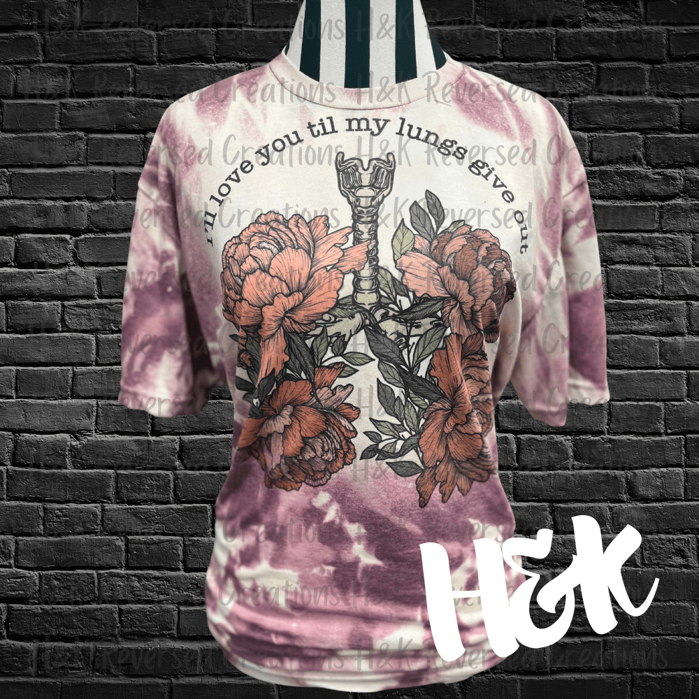 I'll Love You Til My Lungs Give Out Bleached Tee - H&K Reversed Creations 