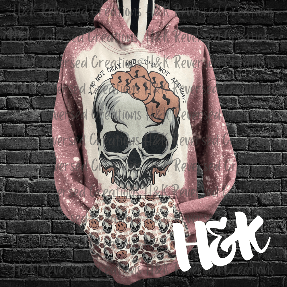 I'm Not Okay Bleached Hoodie - H&K Reversed Creations 