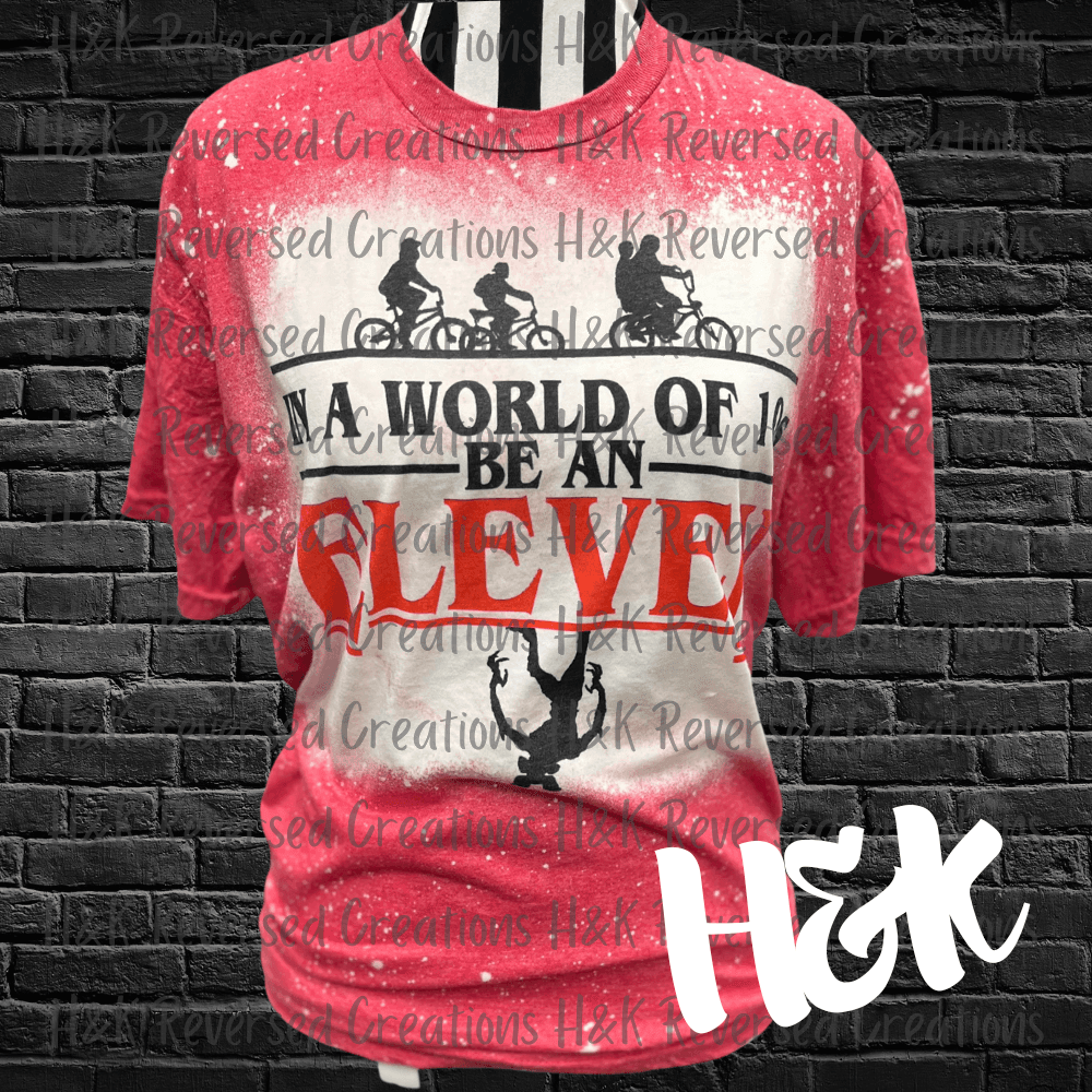 In A World Of 10s Be An Eleven, Red Bleached T Shirt - H&K Reversed Creations 