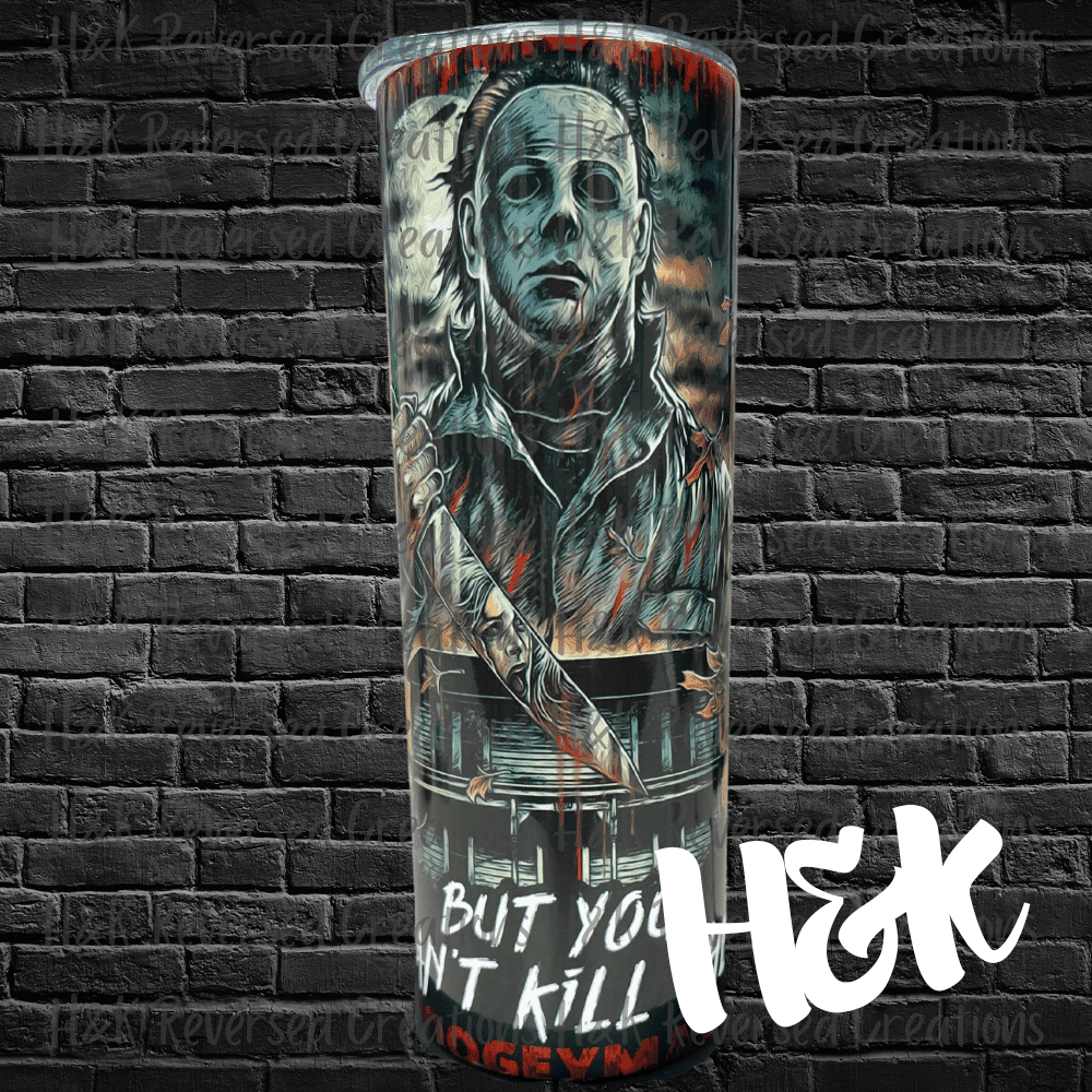 You Can't Kill The Boogeyman Tumbler - H&K Reversed Creations 