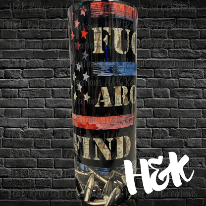 F*ck Around And Find Out Tumbler - H&K Reversed Creations 