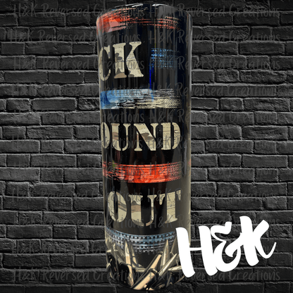 F*ck Around And Find Out Tumbler - H&K Reversed Creations 