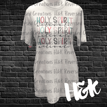 Holy Spirit Activate Tee - H&K Reversed Creations 