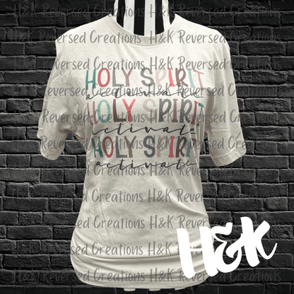 Holy Spirit Activate Tee - H&K Reversed Creations 