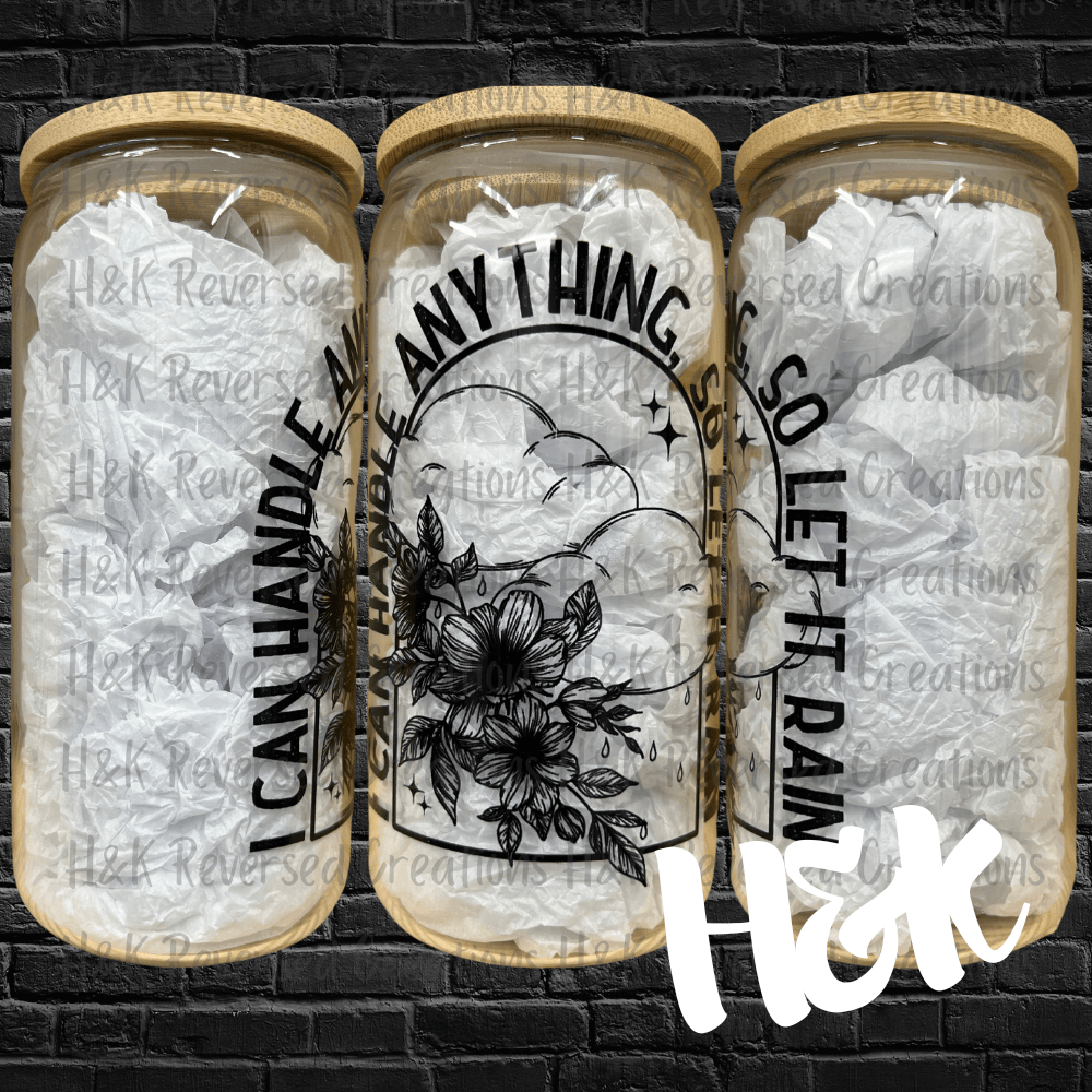 I Can Handle Anything Glass Can - H&K Reversed Creations 