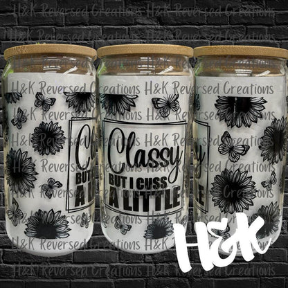 Classy But I Cuss A Little Glass Can - H&K Reversed Creations 