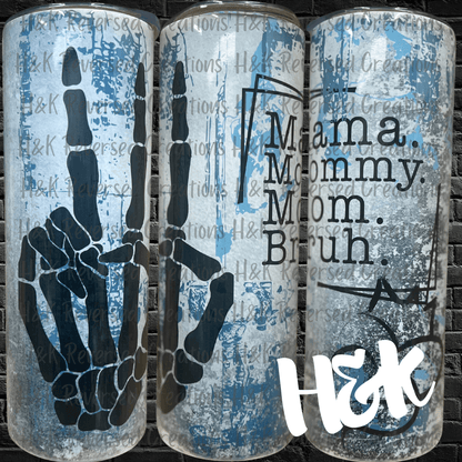 Mommy Mom Bruh Tumbler - H&K Reversed Creations 