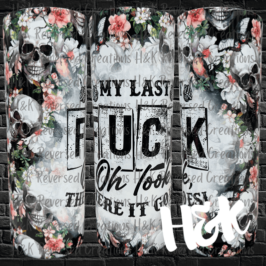 My Last F*ck Tumbler - H&K Reversed Creations 