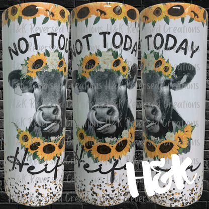 Not Today Heifer, 20oz Tumbler - H&K Reversed Creations 