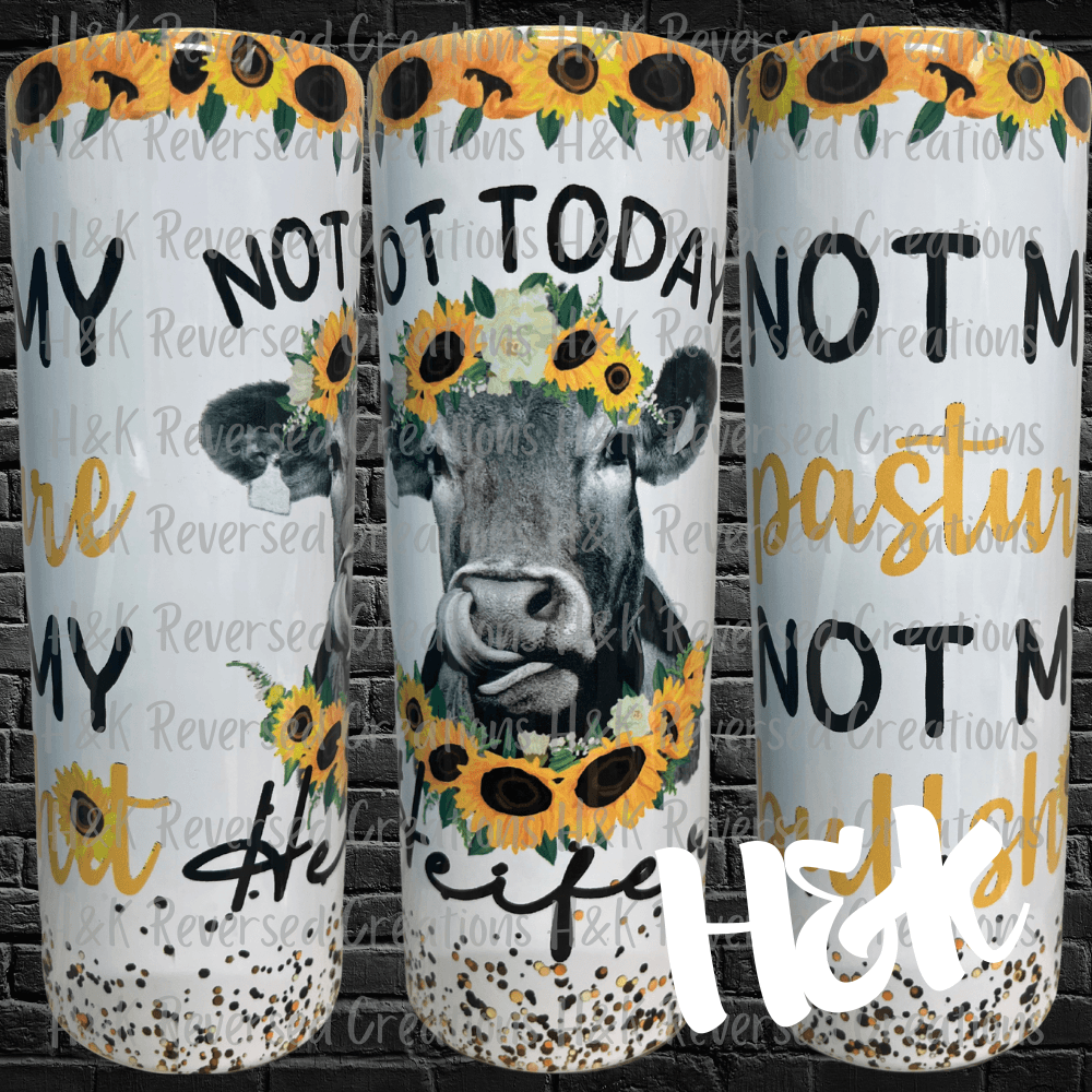 Not Today Heifer, 20oz Tumbler - H&K Reversed Creations 