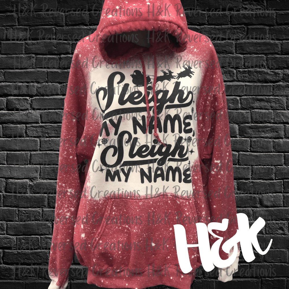 Sleigh My Name Hoodie - H&K Reversed Creations 