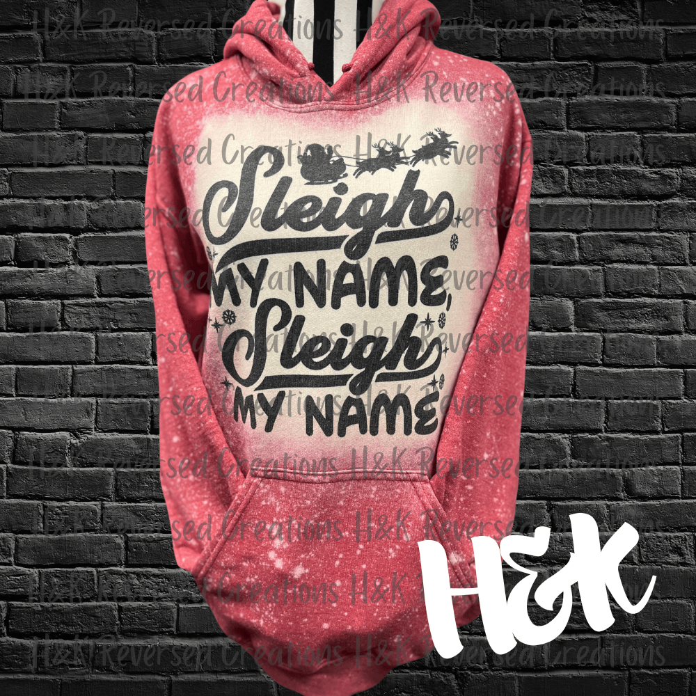 Sleigh My Name Hoodie - H&K Reversed Creations 